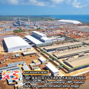 
UMP Maluku Utara Naik Tinggi, Berkat Hilirisasi Kuasai Investasi?
