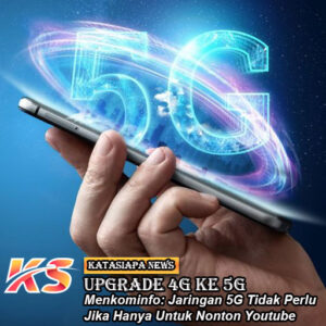 Upgrade 4G Ke 5G, Ini Penjelasan Menkominfo 