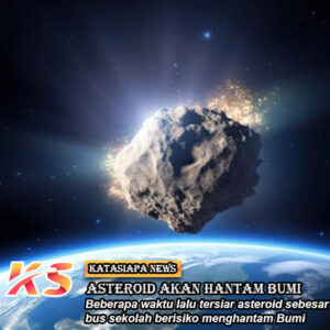 Asteroid Akan Menghantam Bumi, NASA Ungkap Faktanya