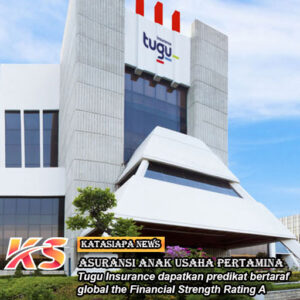 Asuransi Anak Usaha Pertamina (TUGU) Dicap Kuat Oleh AS