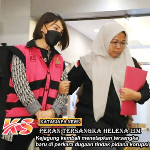 Peran Tersangka Helena Lim dalam Kasus Dugaan Korupsi