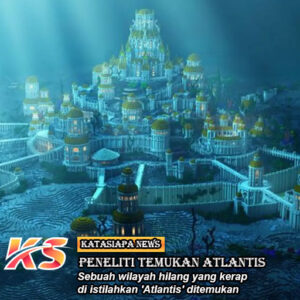 Peneliti Temukan Atlantis Tenggelam Di Wilayah Dekat RI